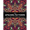 100 Amazing Patterns Adult Coloring Book: An Adult Coloring Book with Fun, Easy, and Relaxing Coloring Pages, Stress Relieving Mandala Style Patterns,