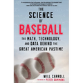 The Science of Baseball: The Math, Technology, and Data Behind the Great American Pastime