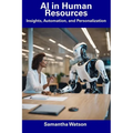 AI in Human Resources: Insights, Automation, and Personalization