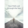 Your Path Led Through the Sea