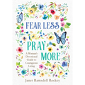 Fear Less, Pray More: A Woman's Devotional Guide to Courageous Living