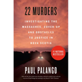 22 Murders: Investigating the Massacres, Cover-Up and Obstacles to Justice in Nova Scotia