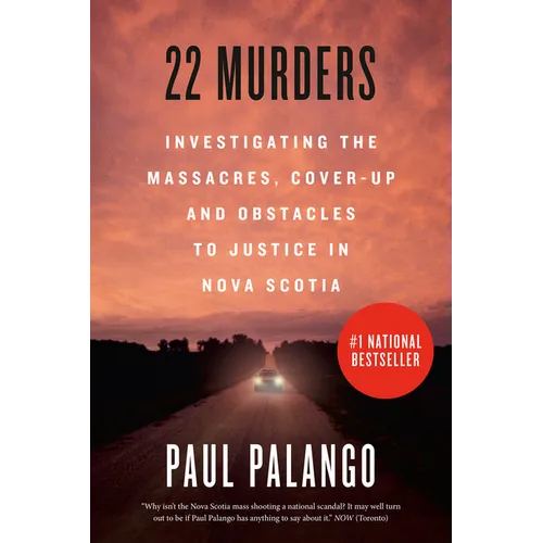 22 Murders: Investigating the Massacres, Cover-Up and Obstacles to Justice in Nova Scotia