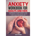 anxiety workbook for adults and kids: workbook to end anxiety, cbt for anxiety, panic attack relief for new happiness life