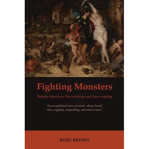 Fighting Monsters: British-American War-Making and Law-Making