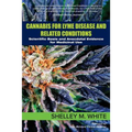 Cannabis for Lyme Disease & Related Conditions: Scientific Basis and Anecdotal Evidence for Medicinal Use