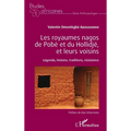 Les royaumes nagos de Pobè et du Hollidjé, et leurs voisins: Légende, histoire, tradition, résistance