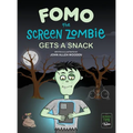 Fomo the Screen Zombie Gets a Snack: A Funny Picture Book About Kids and Phones, Limiting Screen Time, and Living Unplugged (Screen Time Tales)