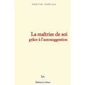 La maîtrise de soi grâce à l'autosuggestion