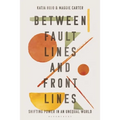 Between Fault Lines and Front Lines: Shifting Power in an Unequal World