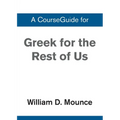 A CourseGuide for Greek for the Rest of Us