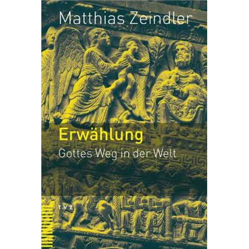 Erwahlung: Gottes Weg in Der Welt
