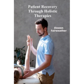 Patient Recovery Through Holistic Therapies: "Investigating ethical considerations and effective medicine across all demographics in the context of ef