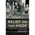 Relief on the Hoof: The Seagoing Cowboys, the Heifer Project, and Unrra in Poland