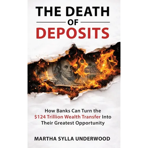 The Death of Deposits, How Banks Can Turn the $124 Trillion Wealth Transfer into Their Greatest Opportunity
