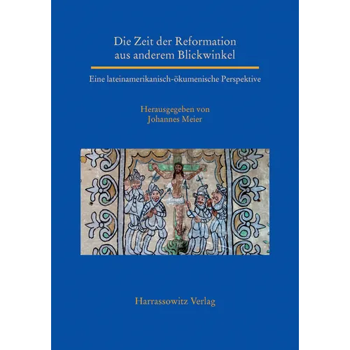 Die Zeit Der Reformation Aus Anderem Blickwinkel: Eine Lateinamerikanisch-Okumenische Perspektive