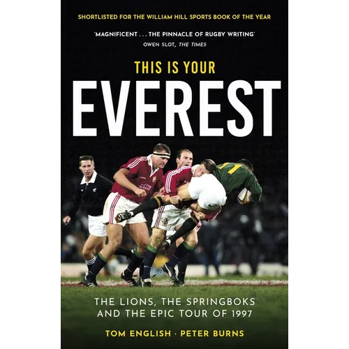 This Is Your Everest: The Lions, the Springboks and the Epic Tour of 1997