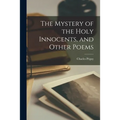 The Mystery of the Holy Innocents, and Other Poems