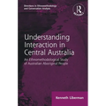 Routledge Revivals: Understanding Interaction in Central Australia (1985): An Ethnomethodological Study of Australian Aboriginal People