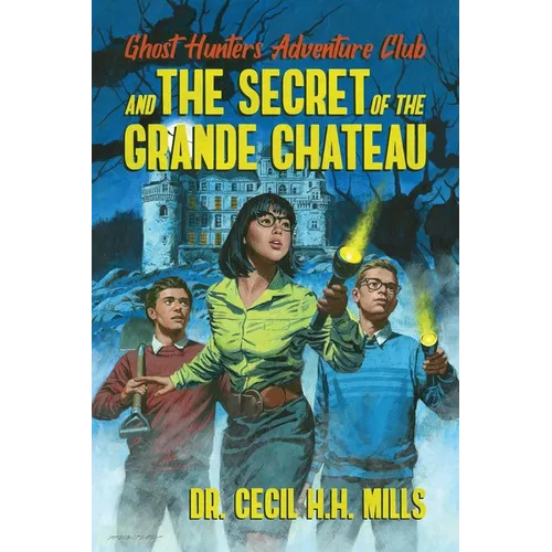 Ghost Hunters Adventure Club and the Secret of the Grande Chateau