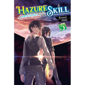 Hazure Skill: The Guild Member with a Worthless Skill Is Actually a Legendary Assassin, Vol. 5 (Light Novel): Volume 5