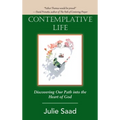 Contemplative Life: Discovering Our Path into the Heart of God