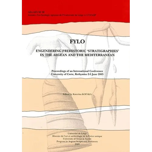 Fylo. Engendering Prehistoric 'Stratigraphies' in the Aegean and the Mediterranean: Proceedings of an International Conference, University of Crete, R