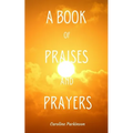 A Book of Praises and Prayers