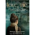 Love, Me: A Daughter's Journey Through Loss, Loneliness and Love