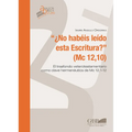 'No Habeis Leido Esta Escritura?' (MC 12,10): El Trasfondo Veterotestamentario Como Clave Hermeneutica de MC 12,1-12