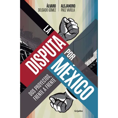 La Disputa Por México / The Dispute for Mexico