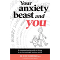 Your Anxiety Beast and You: A Compassionate Guide to Living in an Increasingly Anxious World
