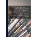 La Nouvelle Peinture: A Propos Du Groupe D'artistes Qui Expose Dans Les Galeries Durand-Ruel