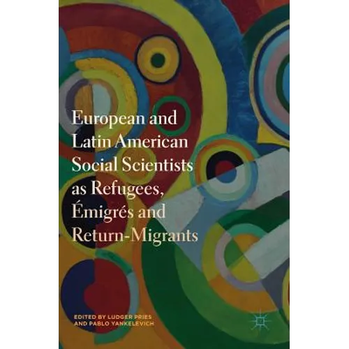 European and Latin American Social Scientists as Refugees, Émigrés and Return‐migrants