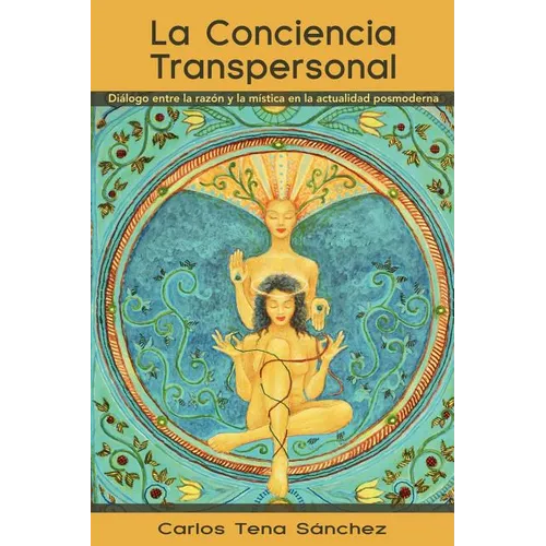 La Conciencia Transpersonal: Dialogo Entre La Razon y La Mistica En La Actualidad Posmoderna