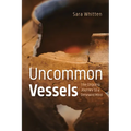 Uncommon Vessels: The Ongoing Journey to a Renewed Mind