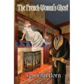 The French Woman's Ghost: A light-hearted murder mystery, romance, and ghost story set in 19th century England
