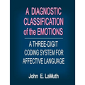 A Diagnostic Classification of the Emotions: A Three-Digit Coding System for Affective Language