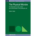 The Physical Microbe: An Introduction to Noise, Control, and Communication in the Prokaryotic Cell