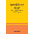 Learner's English-Irish dictionary: for use in schools and colleges and by students in general