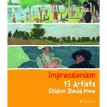 Impressionism: 13 Artists Children Should Know