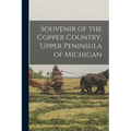 Souvenir of the Copper Country, Upper Peninsula of Michigan