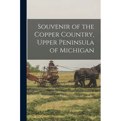 Souvenir of the Copper Country, Upper Peninsula of Michigan