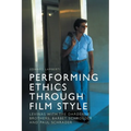 Performing Ethics Through Film Style: Levinas with the Dardenne Brothers, Barbet Schroeder and Paul Schrader