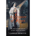 A Shower of Roses: The Most Beautiful Miracles of Saint Thérèse of Lisieux
