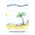 Surfing the Internet Safely: A Guide for Teens and Adults