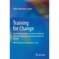 Training for Change: Transforming Systems to Be Trauma-Informed, Culturally Responsive, and Neuroscientifically Focused