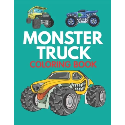 Monster Truck Coloring Book: Cute and Unique Coloring Book for Boys and Girls