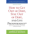 How to Get Out of Debt, Stay Out of Debt, and Live Prosperously*: How to Get Out of Debt, Stay Out of Debt, and Live Prosperously*: Based on the Prove