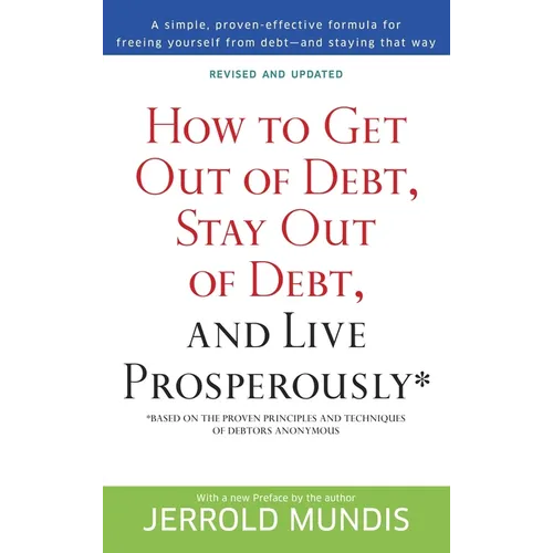 How to Get Out of Debt, Stay Out of Debt, and Live Prosperously*: How to Get Out of Debt, Stay Out of Debt, and Live Prosperously*: Based on the Prove